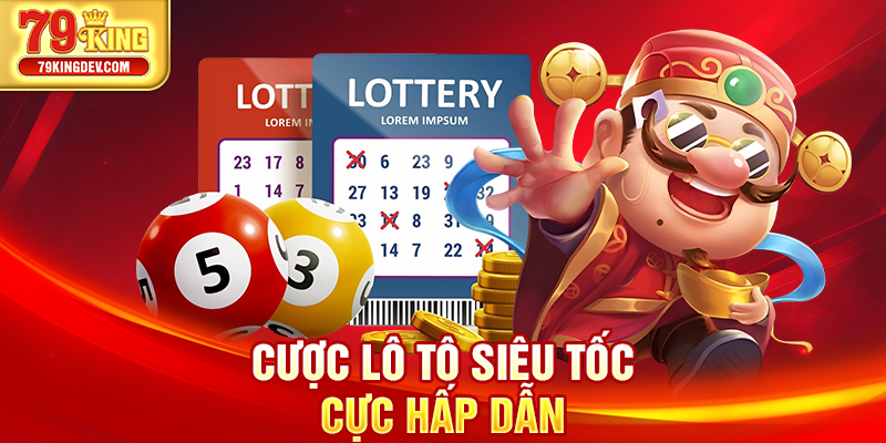 Cược lô tô siêu tốc cực hấp dẫn